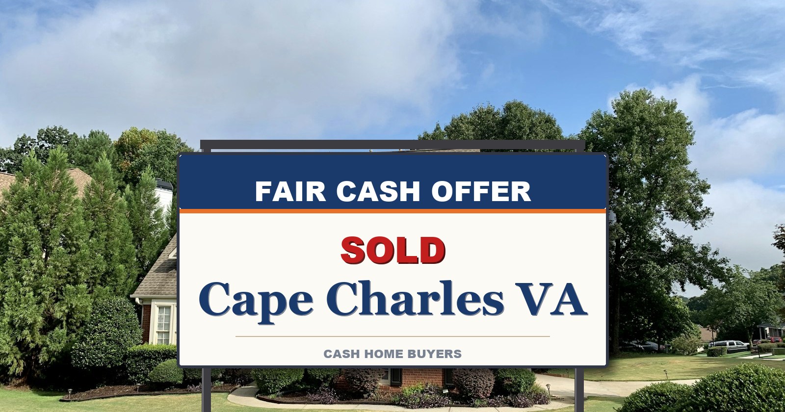 We Buy Houses in Cape Charles VA — SOLD sign from Fair Cash Offer